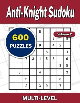 Paperback Anti-Knight Sudoku Volume 2: 600 Multi-Level Puzzles Book
