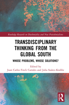 Hardcover Transdisciplinary Thinking from the Global South: Whose Problems, Whose Solutions? Book