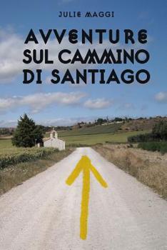 Paperback Avventure sul Cammino di Santiago [Italian] Book