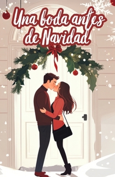 Una boda antes de Navidad: Una historia de romance, comedia y magia navideña en Nueva York (Spanish Edition)