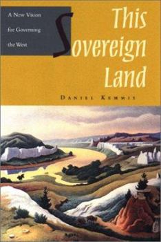 Hardcover This Sovereign Land: A New Vision for Governing the West Book