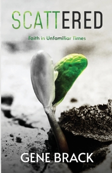 Paperback Scattered: Faith in Unfamiliar Times Book
