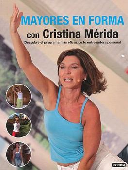 Paperback Mayores en forma con Cristina Mérida: Descubre el programa más eficaz de tu entrenadora personal (Spanish Edition) [Spanish] Book