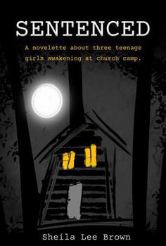 Paperback Sentenced: A novelette about three teenage girls awakening at church camp. Book