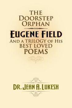 Paperback The Doorstep Orphan: Eugene Field and a Trilogy of His Best-Loved Poems Book