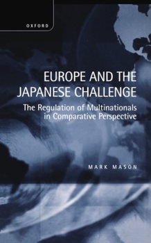 Hardcover Europe and the Japanese Challenge: The Regulation of Multinationals in Comparative Perspective Book