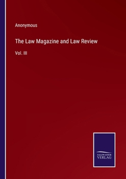Paperback The Law Magazine and Law Review: Vol. III Book