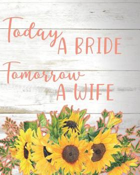 Paperback Today a Bride, Tomorrow a Wife: Wedding Planner with Checklists, Worksheets, and Essential Tools to Plan the Perfect Dream Wedding Book