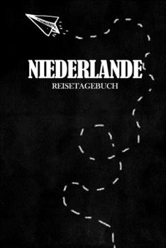 Reisetagebuch Niederlande: Reisejournal für den Urlaub - inkl. Packliste | Erinnerungsbuch für Sehenswürdigkeiten & Ausflüge | Notizbuch als Geschenk, Abschiedsgeschenk (German Edition)