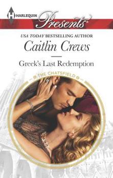 Greek's Last Redemption - Book #5 of the Chatsfield, Series Two