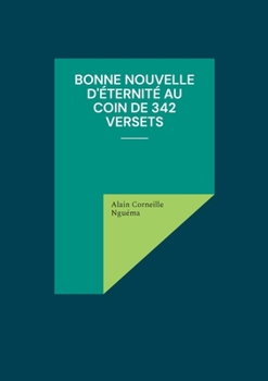Paperback Bonne Nouvelle d'éternité au coin de 342 versets [French] Book