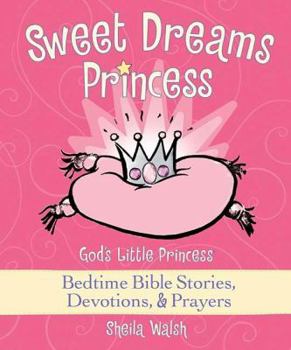 Hardcover Sweet Dreams Princess: God's Little Princess Bedtime Bible Stories, Devotions, and Prayers Book