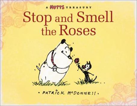 Stop and Smell the Roses: A Mutts Treasury - Book  of the Mutts