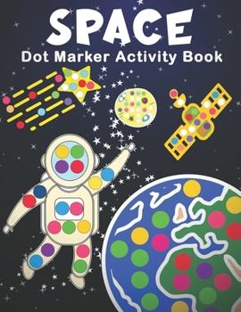 Paperback Space Dot Marker Activity Book: Space Do a Dot Coloring Book - Preschool Kindergarten Activities - Great gift for Kids Book