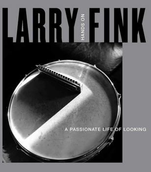 Hardcover Larry Fink: Hands On/A Passionate Life of Looking Book