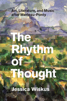 Paperback The Rhythm of Thought: Art, Literature, and Music after Merleau-Ponty Book