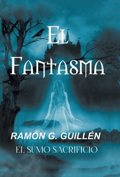 El Fantasma: El Sumo Sacrificio (Spanish Edition)