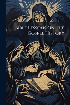 Paperback Bible Lessons On The Gospel History Book