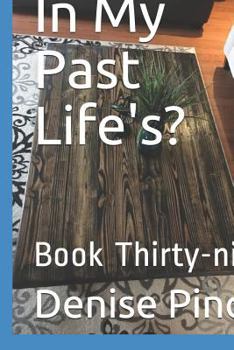 Paperback In My Past Life's?: Book Thirty-Nine Book