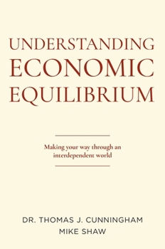 Paperback Understanding Economic Equilibrium: Making Your Way Through an Interdependent World Book