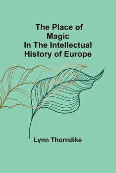 Paperback The place of magic in the intellectual history of Europe Book