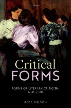 Hardcover Critical Forms: Forms of Literary Criticism, 1750-2020 Book