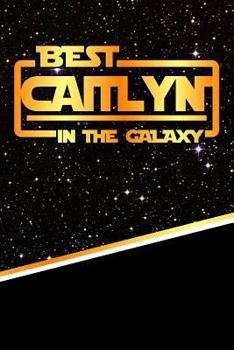 The Best Caitlyn in the Galaxy : Isometric Dot Paper Drawling Notebook Feature 120 Pages 6x9