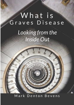 Paperback What Is Graves Disease: Looking from the inside out Book