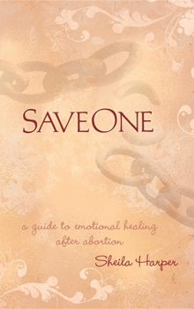 Paperback Saveone: A Guide to Emotional Healing After Abortion Book