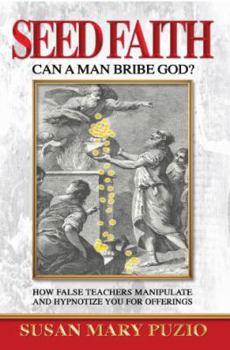 Paperback Seed Faith Can a Man Bribe God, How false teachers manipulate and hypnotize you for offerings Book
