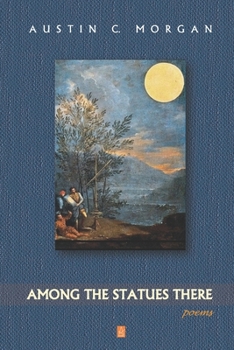 Paperback Among the Statues There: Poems Book