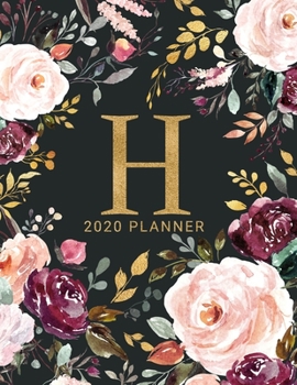 H: 2020 Planner with Letter H Monogram  | One Year Monthly, Weekly, and Daily Calendar for Planning, Goal Setting, and Reflection | Dark Watercolor Floral Design