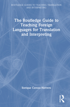 Hardcover The Routledge Guide to Teaching Foreign Languages for Translation and Interpreting Book