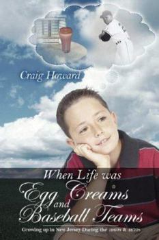 Paperback When Life Was Egg Creams and Baseball Teams: Growing Up in New Jersey During the 1960s & 1970s Book