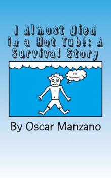 Paperback I Almost Died in a Hot Tub!: A Survival Story Book