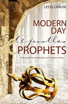 Paperback Modern Day Apostles & Prophets: Understanding the Apostolic and Prophetic Calling Book