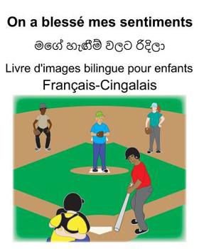 Paperback Français-Cingalais On a blessé mes sentiments/මගේ හැඟීම් වලට රි [French] Book