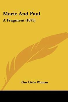 Paperback Marie And Paul: A Fragment (1873) Book