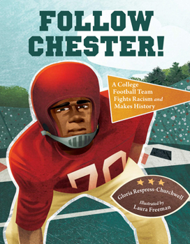 Hardcover Follow Chester!: A College Football Team Fights Racism and Makes History Book