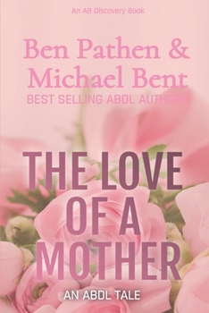 Paperback The Love of a Mother: An ABDL Tale Book