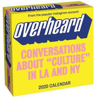 Calendar Overheard 2020 Day-To-Day Calendar: Conversations about "culture" in La and New York Book