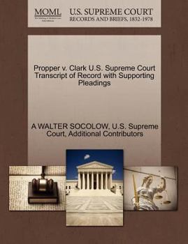 Paperback Propper V. Clark U.S. Supreme Court Transcript of Record with Supporting Pleadings Book