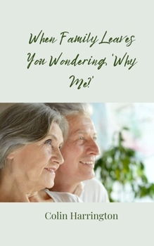 Paperback When Family Leaves You Wondering, 'Why Me?' Book
