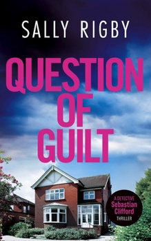 Question of Guilt (Detective Sebastian Clifford) - Book #7 of the Detective Sebastian Clifford