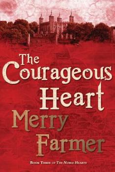 The Courageous Heart - Book #3 of the Noble Hearts