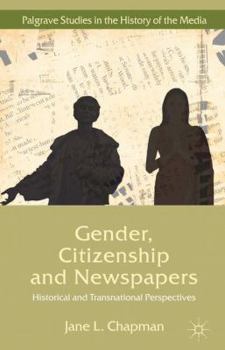 Hardcover Gender, Citizenship and Newspapers: Historical and Transnational Perspectives Book