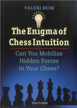 Paperback The Enigma of Chess Intuition: Can You Mobilize Hidden Forces in Your Chess? Book