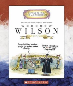 Woodrow Wilson (Getting to Know the Us Presidents) - Book  of the Getting to Know the U.S. Presidents