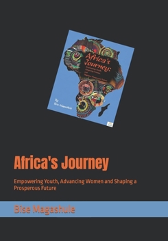 Paperback Africa's Journey: Empowering Youth, Advancing Women and Shaping a Prosperous Future Book