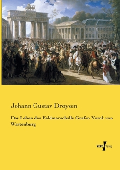 Paperback Das Leben des Feldmarschalls Grafen Yorck von Wartenburg [German] Book